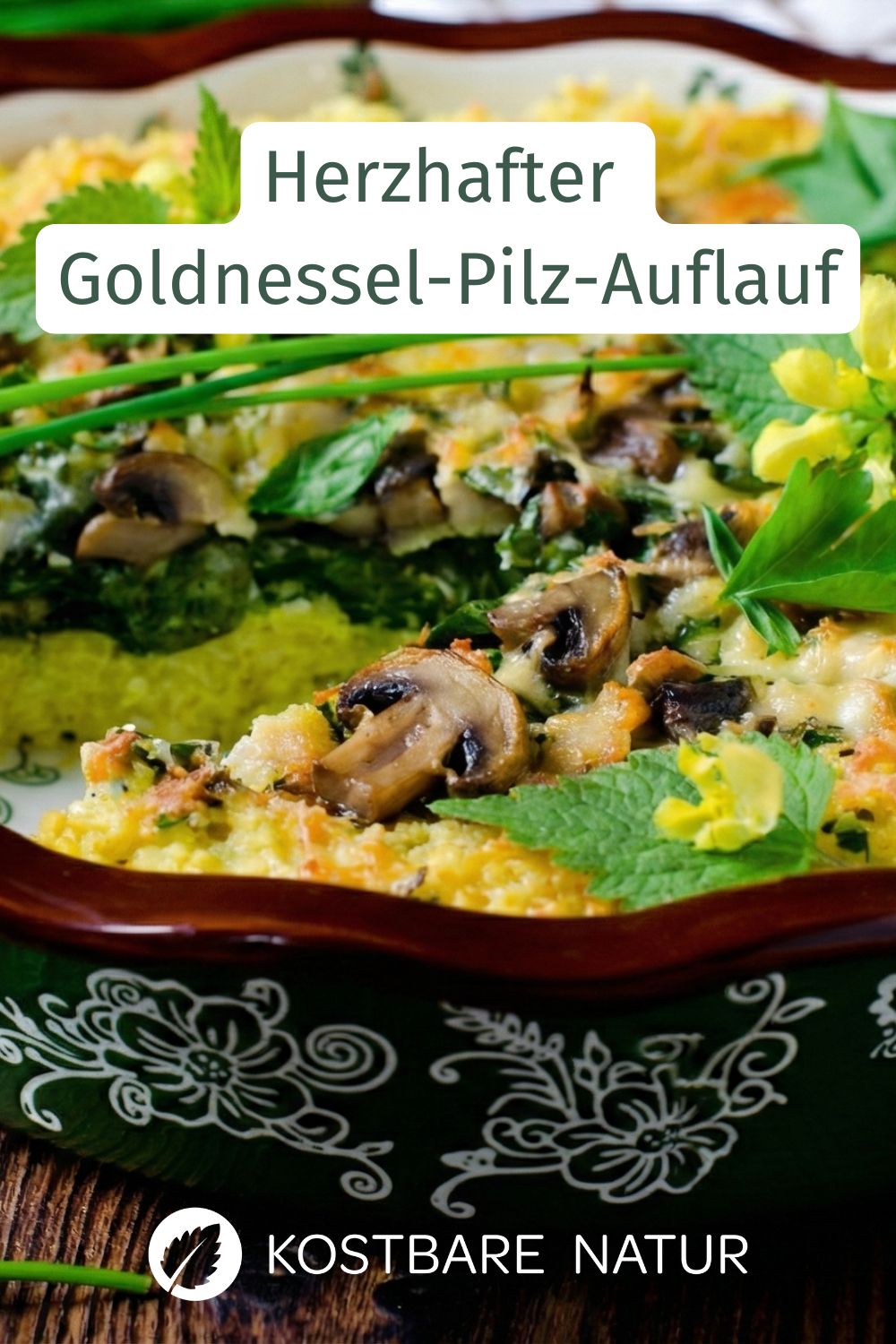 Goldnessel-Auflauf mit Pilzen – ein herzhaftes Wildkräuter-Rezept mit Hirse, Champignons und cremiger Käsekruste.